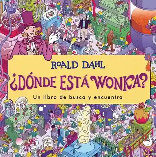 ¿Dónde Está Wonka? - Dahl Roald