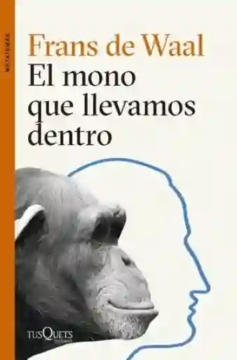 El Mono Que Llevamos Dentro - De Waal Frans