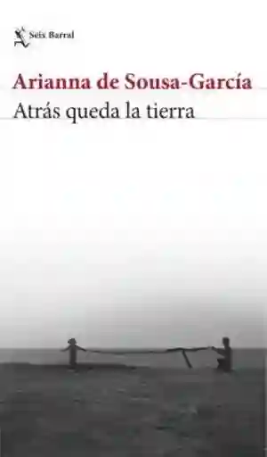 Atrás Queda la Tierra - De Sousa Arianna