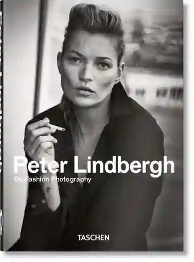 Peter Lindbergh. On Fashion Photography