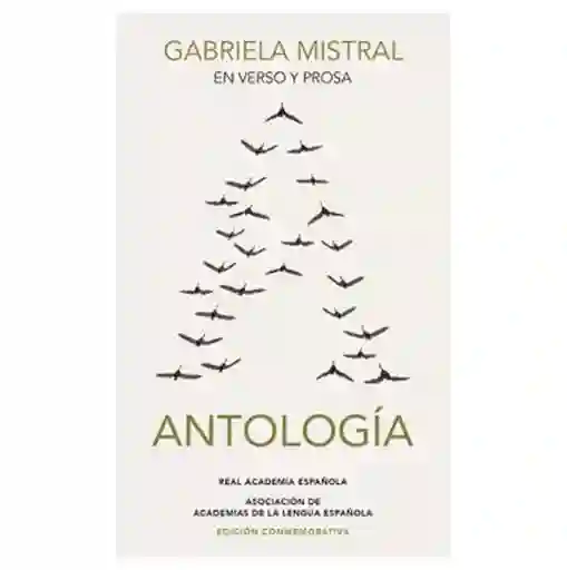 Gabriela Mistral en Verso y Prosa Antologia Rae