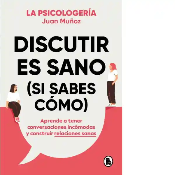 Discutir es Sano (Si Sabes Como) - La Psicologeria