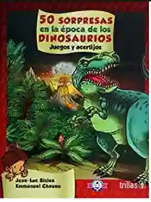 50 Sorpresas en la Epoca de Los Dinosaurios