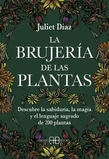 La Brujería de Las Plantas - Diaz Juliet