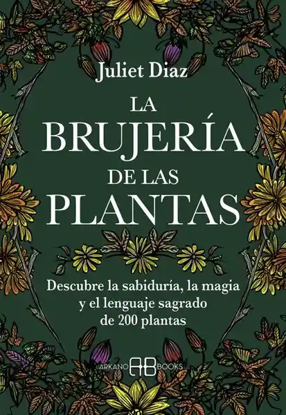 La Brujería de Las Plantas - Diaz Juliet