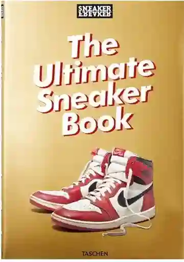 Sneaker Freaker. The Ultimate Sneaker Book