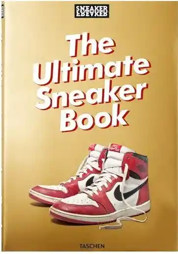 Sneaker Freaker. The Ultimate Sneaker Book