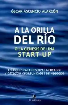 A la Orilla Del Rio o la Genesis de Una Start-Up