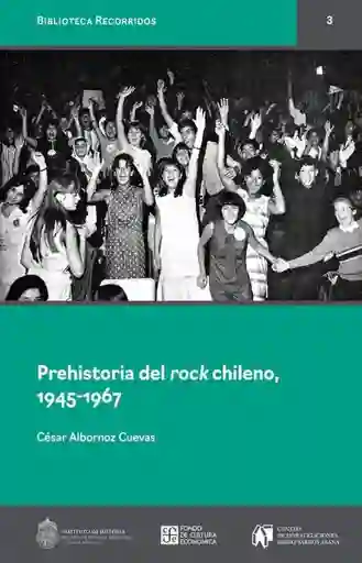 Prehistoria Del Rock Chileno 1945-1967 - Albornoz Cesar