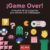 Game Over! El Desafio de Las Preguntas Para Adictos
