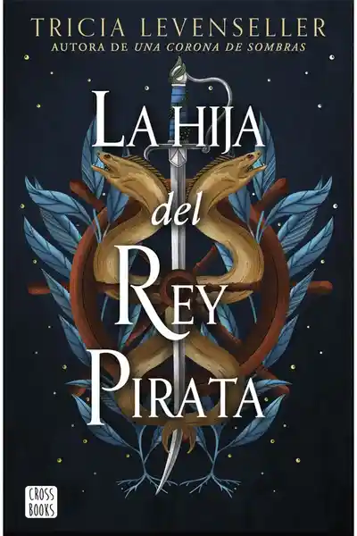 La Hija Del Rey Pirata - Tricia Levenseller