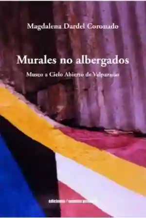 Murales no Albergados. Museo a Cielo Abierto de Valparaiso