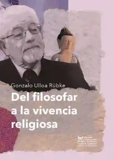 Del Filosofar a la Vivencia Religiosa - Ulloa Rubke Gonzalo