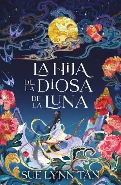 La Hija de la Diosa de la Luna - Sue Lynn Tan