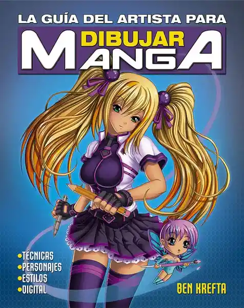 La Guía Del Artista Para Dibujar Manga - Ben Krefta