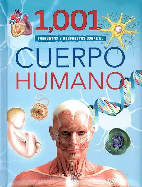 1002 Preguntas y Respuestas Sobre el Cuerpo Humano