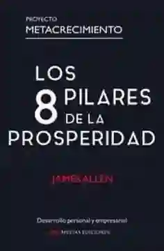 Los 8 Pilares de la Prosperidad - Allen James