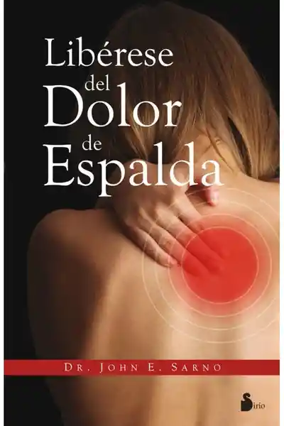 Libérese Del Dolor de Espalda - Sarno Dr. John E.