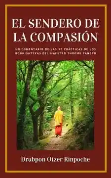 El Sendero de la Compasión - Otzer Rinpoche Drubpon