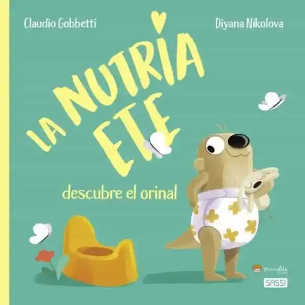 La Nutria Ete Descubre el Orinal - Gobbetti C.