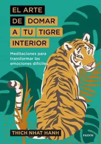 El Arte de Domar a tu Tigre Interior - Nhat Hanh Thich