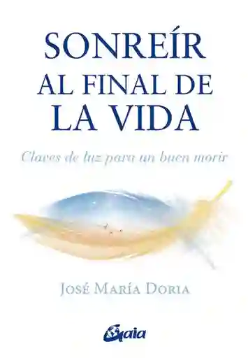 Sonreír al Final de la Vida - Doria Jose Maria