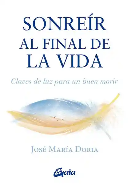 Sonreír al Final de la Vida - Doria Jose Maria