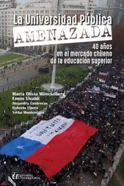 La Universidad Publica Amenazada - María Olivia Monckeberg