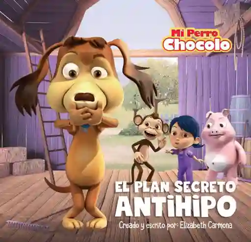 Mi Perro Chocolo. el Plan Secreto Antihipo