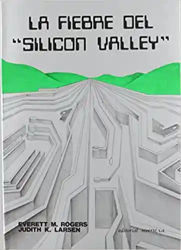 La Fiebre Del Silicon Valley