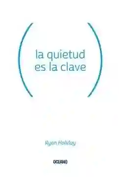 La Quietud es la Clave - Holiday Ryan