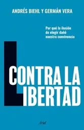 Contra la Libertad - Biehl Andres