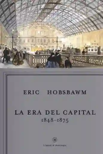 La Era Del Capital 1848-1875 - Hobsbawm Eric