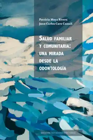 Salud Familiar y Comunitaria. Una Mirada Desde la Odontologia