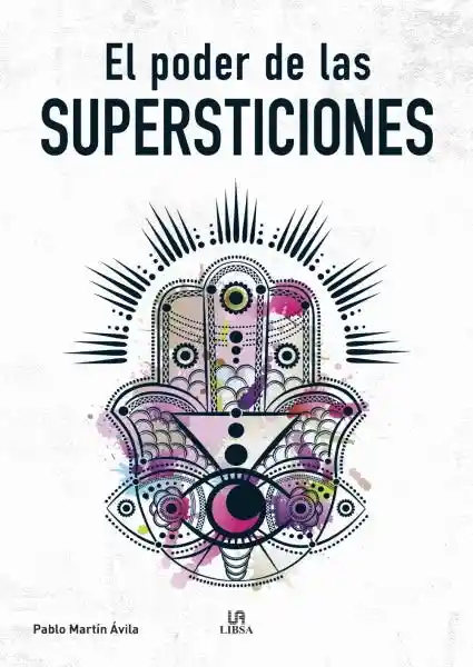 El Poder de Las Supersticiones - Avila Pablo M.