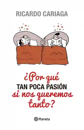 ¿por Qué Tan Poca Pasión si Nos Queremos Tanto?
