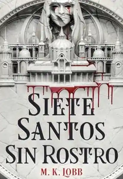 Siete Santos Sin Rostro #1 - Lobb M. K.