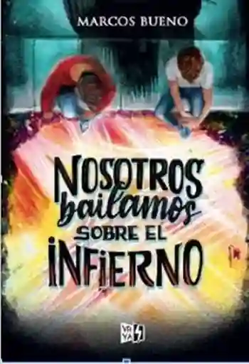 Nosotros Bailamos Sobre el Infierno - Bueno Marcos