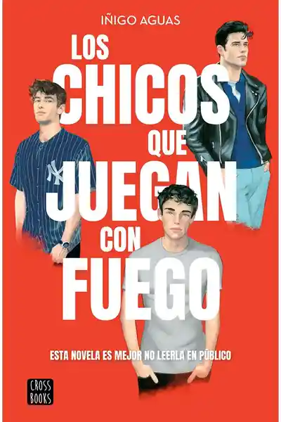 Los Chicos Que Juegan Con Fuego - Iñigo Aguas