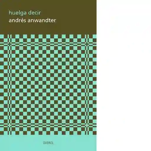 Huelga Decir - Anwandter Andres