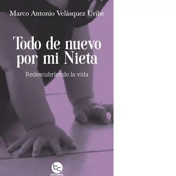 Todo de Nuevo Por mi Nieta - Velasquez Uribe Marco Antonio