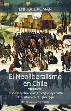 El Neoliberalismo en Chile Volumen I