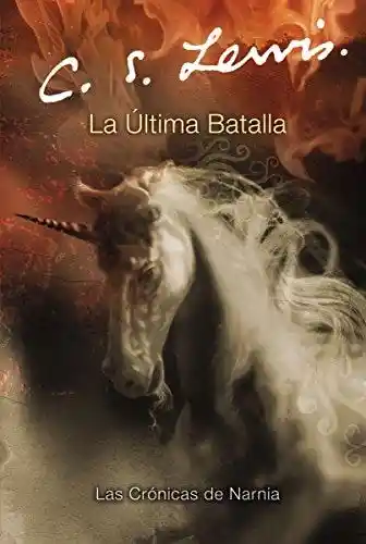 La Ultima Batalla (las Cronicas de Narnia #7)