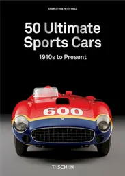 50 Ultimate Sports Cars - Charlotte & Peter Fiell