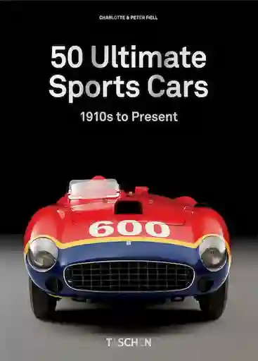 50 Ultimate Sports Cars - Charlotte & Peter Fiell