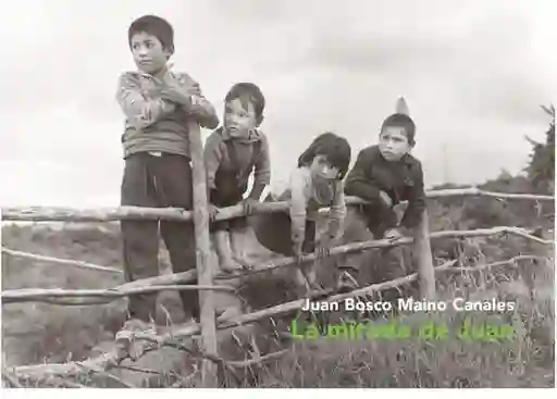 La Mirada de Juan - Maino Canales Juan