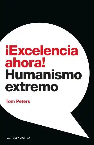 ¡Excelencia Ahora! Humanismo Extremo