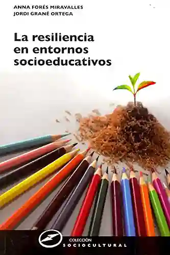 La Resiliencia en Entornos Socioeducativos