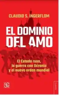 El Donimio Del Amo. el Estado Ruso la Guerra Co