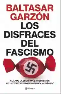 Los Disfraces Del Fascismo